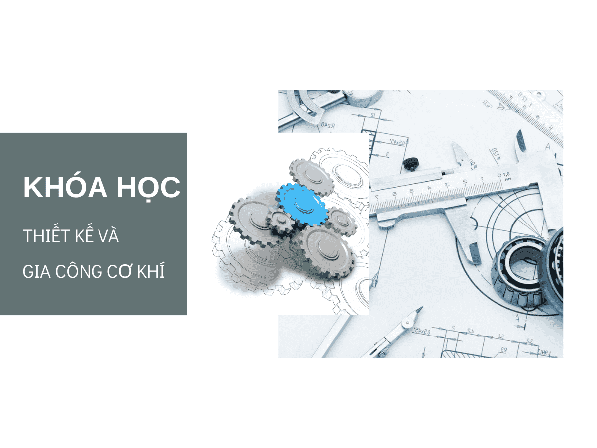 Khóa học thiết kế và gia công cơ khí
